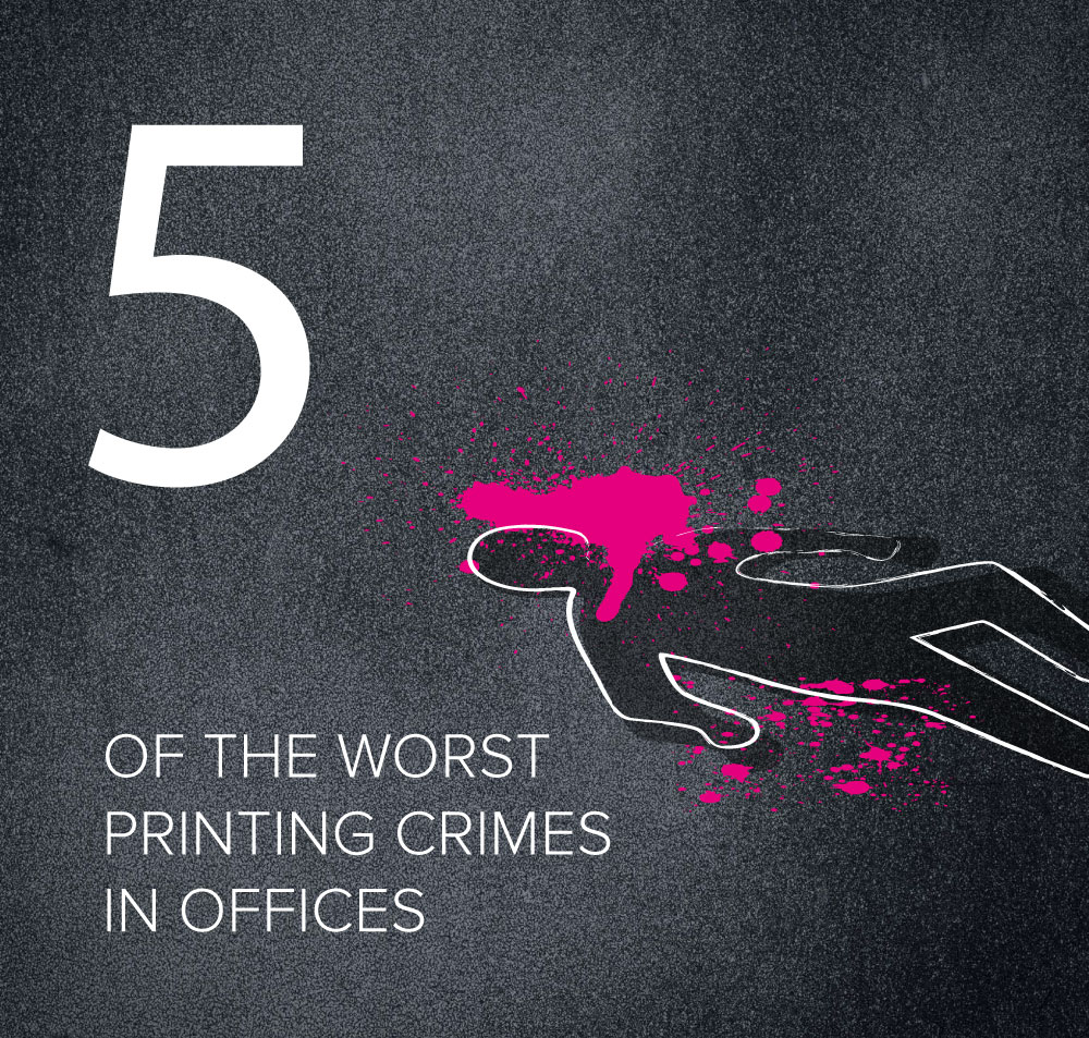 5 of the worst printing crimes in offices